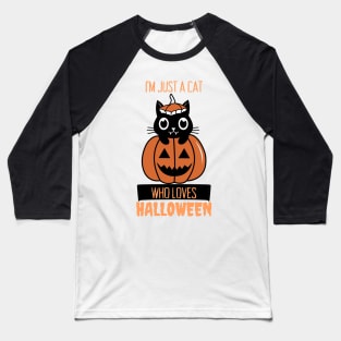 I'm Just A Cat Who Loves Halloween Baseball T-Shirt